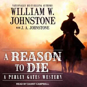 A Reason to Die by William W. Johnstone
