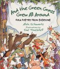 And the Green Grass Grew All Around: Folk Poetry from Everyone by Alvin Schwartz