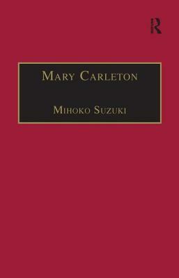 Mary Carleton: Printed Writings 1641-1700: Series II, Part Three, Volume 6 by Mihoko Suzuki