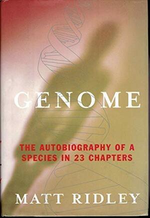Genome : The Autobiography of a Species in 23 Chapters by Matt Ridley