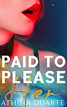 Paid to Please Her: A Lesbian Romance by Athina Duarte