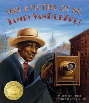 Take a Picture of Me, James Van Der Zee! by Andrea J. Loney