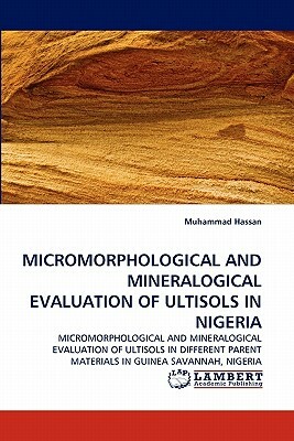 Micromorphological and Mineralogical Evaluation of Ultisols in Nigeria by Muhammad Hassan