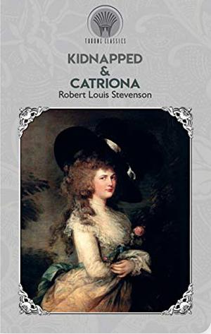 Kidnapped & Catriona by Robert Louis Stevenson