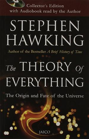 The Theory of Everything: The Origin and Fate of the Universe by Stephen Hawking