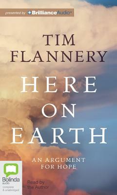 Here on Earth: An Argument for Hope by Tim Flannery