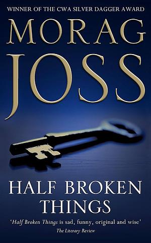 Half Broken Things by Morag Joss