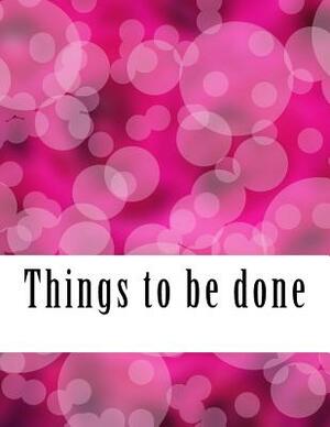 Things to Be Done: Things to Do Checklist, 8.5x11 Inch 120 Page, Big Sheet Big Column Easy to Write In. by Rebecca Jones