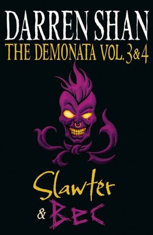 The Demonata Vol. 3 & 4: Slawter & Bec by Darren Shan