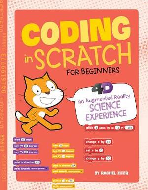 Coding in Scratch for Beginners: 4D an Augmented Reading Experience by Rachel Ziter
