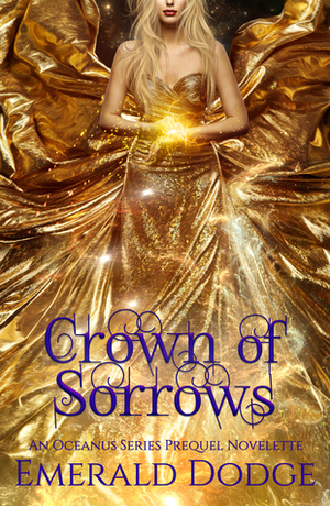 Crown of Sorrows by Emerald Dodge