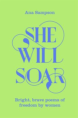 She Will Soar: Bright, Brave Poems about Freedom by Women by Ana Sampson