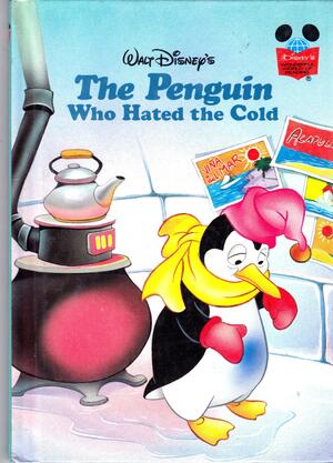 The Penguin Who Hated The Cold by The Walt Disney Company, Barbara Brenner