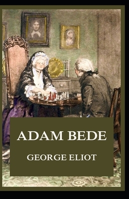 Adam Bede Illustrated by George Eliot