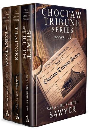 Choctaw Tribune Historical Fiction Series: Books 1 - 3 by Sarah Elisabeth Sawyer, Sarah Elisabeth Sawyer