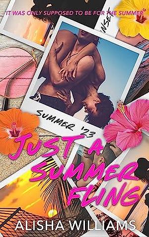 Just A Summer Fling by Alisha Williams, Alisha Williams