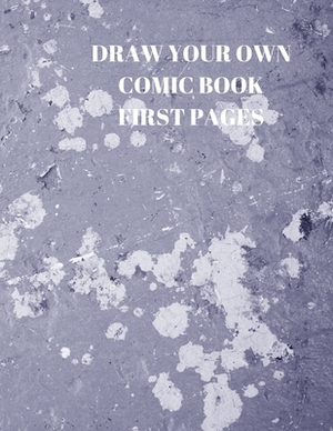 Draw Your Own Comic Book First Pages: 90 Pages of 8.5 X 11 Inch Comic Book First Pages by Larry Sparks