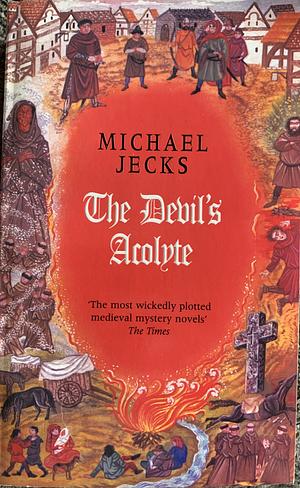 The Devil's Acolyte by Michael Jecks