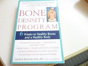 The Bone Density Program: 6 Weeks to Strong Bones and a Healthy Body by Colleen Kapklein, George J. Kessler