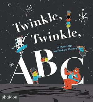 Twinkle, Twinkle, ABC: A Mixed-Up, Mashed-Up Melody by Barney Saltzberg