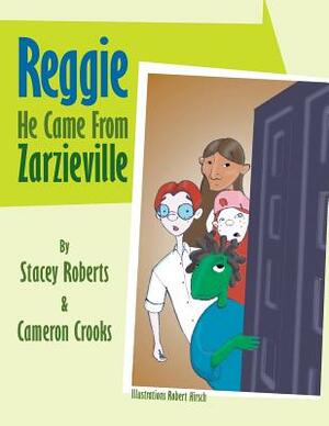 Reggie He Came from Zarzieville by Cameron Crooks, Stacey Roberts