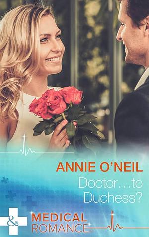 Doctor To Duchess by Annie O'Neil, Annie O'Neil