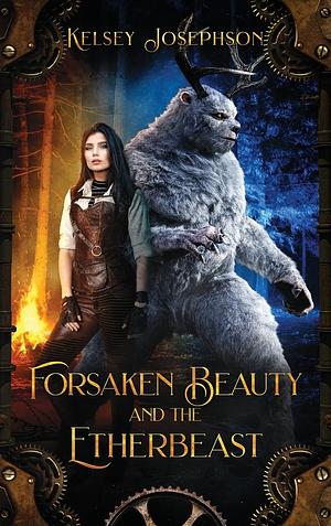 Forsaken Beauty and the Etherbeast by Kelsey Josephson