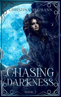 Chasing Darkness by Christina Hagmann