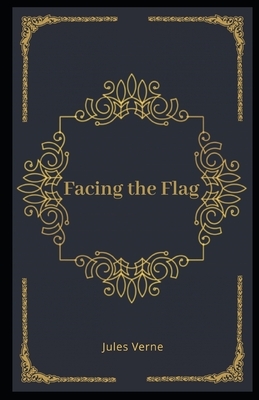 Facing the Flag Illustrated by Jules Verne