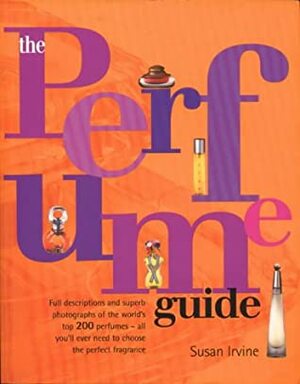 The Perfume Guide by Susan Irvine