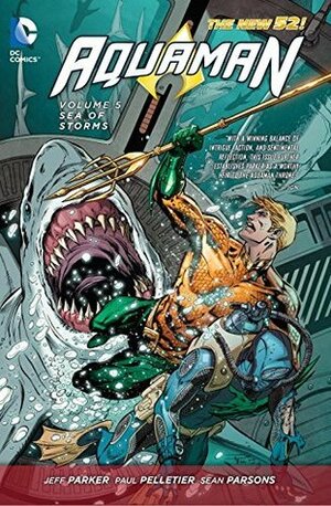 Aquaman, Volume 5: Sea of Storms by Sean Parsons, Paul Pelletier, Jeff Parker