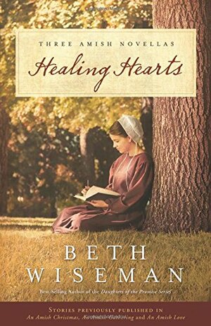 Healing Hearts: Healing Hearts / A Change of Heart / A Choice to Forgive by Beth Wiseman