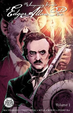 The Imaginary Voyages of Edgar Allan Poe by Simon Robins, Juan Ferreyra, Luis Czerniawski, Rebecca MacPherson, Dwight L. MacPherson, Andrea Messi