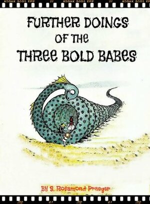 Further Doings of the Three Bold Babes (Fantasy Adventure of Dragon, Monster and the King with Color Illustrations) by S. Rosamond Praeger, Jacob Young
