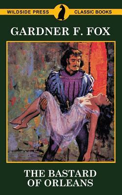The Bastard of Orleans by Gardner F. Fox