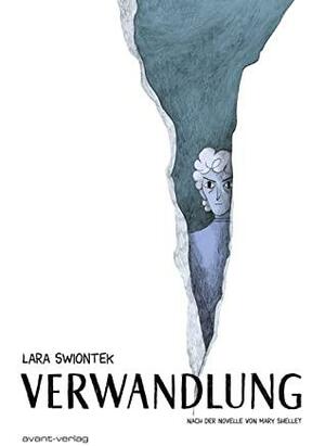 Verwandlung by Mary Shelley, Lara Swiontek