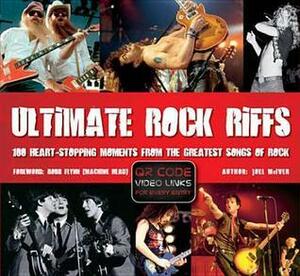 Ultimate Rock Riffs: 100 Heart-Stopping Opening Riffs from the Greatest Songs of Rock by Robb Flynn, Joel McIver