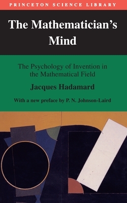 The Mathematician's Mind: The Psychology of Invention in the Mathematical Field by Jacques Hadamard