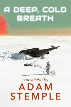 A Deep, Cold Breath by Adam Stemple