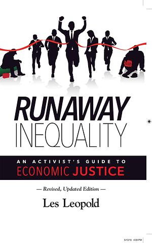 Runaway Inequality: An Activist Guide to Economic Justice by Les Leopold, Les Leopold