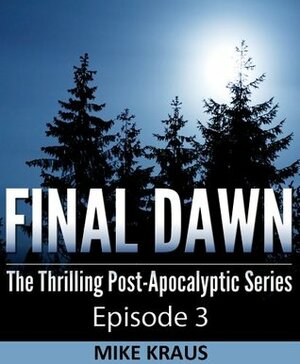 Final Dawn: Episode 3 by Mike Kraus