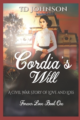 Cordia's Will: A Civil War Story of Love and Loss by Id Johnson