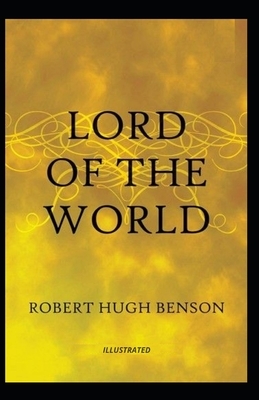 Lord of the World Illustrated by Robert Hugh Benson
