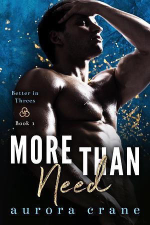 More than Need by Aurora Crane