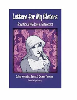 Letters For My Sisters: Transitional Wisdom In Retrospect by Andrea James, Deanne Thornton