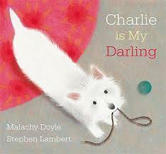 Charlie Is My Darling by Malachy Doyle, Stephen Lambert