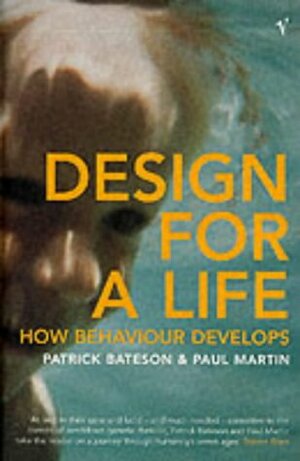 Design For A Life: How Behaviour Develops by Patrick Bateson
