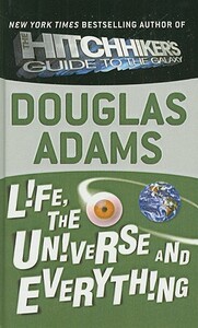 Life, the Universe and Everything by Douglas Adams