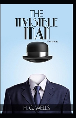 The Invisible Man Illustrated by H.G. Wells