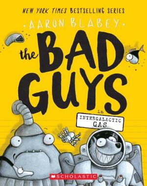 The Bad Guys in Intergalactic Gas by Aaron Blabey